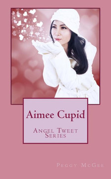 Aimee Cupid: Angel Tweet Series
