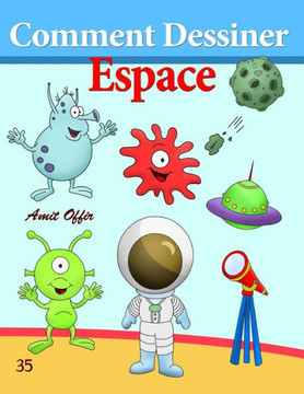 Comment Dessiner: Espace: Livre de Dessin: Apprendre Dessiner