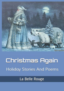 Christmas Again: Holiday Stories And Poems