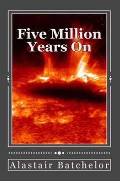 Five Million Years On: A Post-Apocalyptic novel, from extinction to regeneration