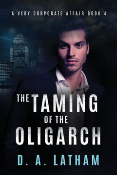 The Taming of the Oligarch The Taming of the Oligarch