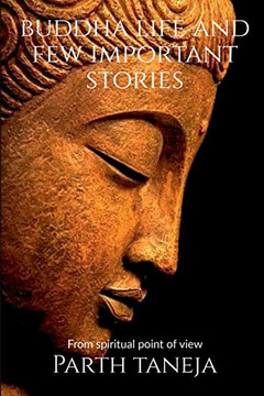 Buddha Life And Few Important Stories: From A Spiritual Point Of View