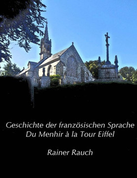 Geschichte der franzesischen Sprache: Du Menhir ??la Tour Eiffel