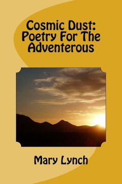 Cosmic Dust: Poetry For The Adventerous