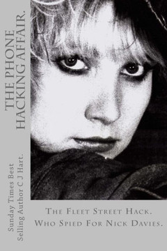 The Phone Hacking Affair.: The Steamy Truth Behind The Phone Hacking The Phone Hacking Affair.: The Steamy Truth Behind The Phone Hacking
