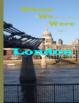 Where We Were: Part 1 - London