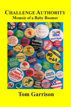 Challenge Authority: Memoir of a Baby Boomer: Challenge Authority: Memoir of a Baby Boomer Challenge Authority: Memoir of a Baby Boomer: Challenge Authority: Memoir of a Baby Boomer