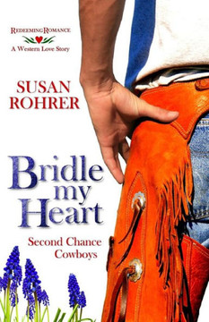 Bridle My Heart - A Western Love Story: Second Chance Cowboys (Redeeming Romance Series)