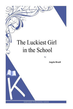 The Luckiest Girl in the School : 9781494814533