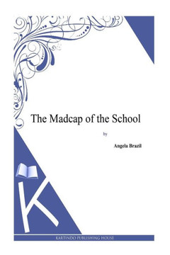 The Madcap of the School : 9781494814564
