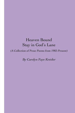 Heaven Bound: Stay in God's Lane: A Collection of Prose Poems from 1982-Present