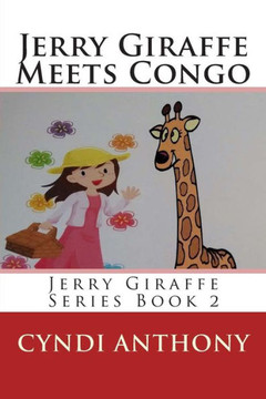 Jerry Giraffe Meets Congo: Book 2 in the Jerry Giraffe Series Jerry Giraffe Meets Congo: Book 2 in the Jerry Giraffe Series