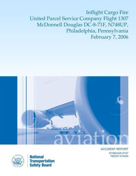 Aircraft Accident Report: Inflight Cargo Fire United Parcel Service Company Flight 1307 McDonnell Douglas DC-8-71F, N748UP, Philadelphia, Pennsy