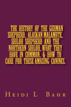 The History of the German Shepherd, Alaskan Malamute, Shiloh Shepherd and The Northern Shiloh, what they have in common, & how to care for these amazi