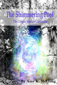 The Shimmering Pool: The Crispin Sinclair Chronicles