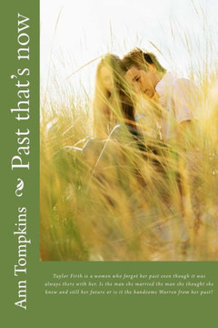 Past that's now: Taylor Firth is a women who forgot her past even though it was always there with her. Is the man she married the man s