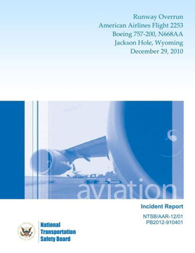 Aircraft Incident Report: Runway Overrun American Airlines Flight 2253 Boeing 757-200, N668AA Jackson Hole, WyomingDecember 29, 2010