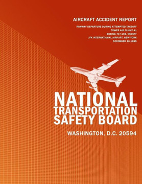 Aircraft Accident Report: Runway Departure During Attempted Takeoff Tower Air Flight 41 Boeing 747-136, N605FF JFK International Airport, New Yo