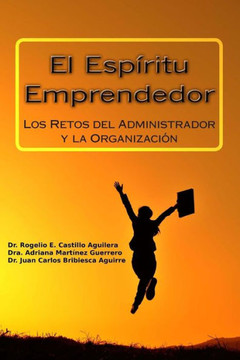 El Esperitu Emprendedor: Los Retos del Administrador y la Organizacian