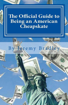 The Official Guide to Being an American Cheapskate