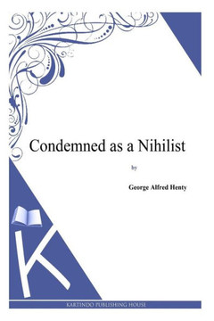 Condemned as a Nihilist : 9781494864019