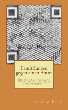 Ermittlungen gegen einen Autor: Ein Steck viele jahre nach dem Roman ""Das neue Manifest""