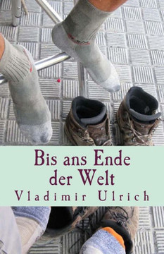 Bis ans Ende der Welt: Ein Pilgerbuch
