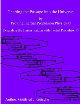 Charting the Passage into the Universe by Proving Inertial Propulsion Physics: Expanding the human horizon with Inertial Propulsion