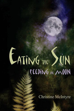 Eating the Sun, Feeding the Moon