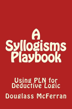 A Syllogisms Playbook: Using PLN for Deductive Logic