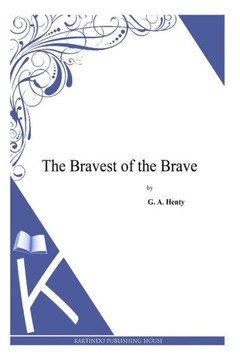 The Bravest of the Brave : 9781494900403 The Bravest of the Brave : 9781494900403