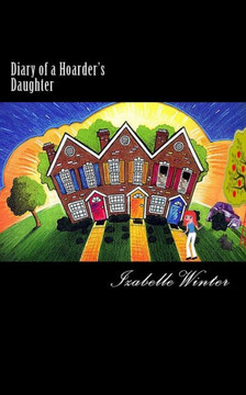 Diary of a Hoarder's Daughter: A diary of dealing with an extreme hoarder written with honesty and humour.