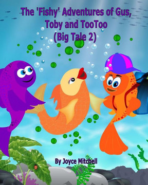 The 'Fishy' Adventures of Gus, Toby and TooToo: Big Tale 2