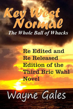 Key West Normal (Bric Wahl Series Book 3): The Whole Ball of Whacks
