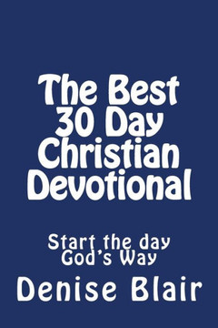 The Best 30 Day Christian Devotional: Start the day God's Way