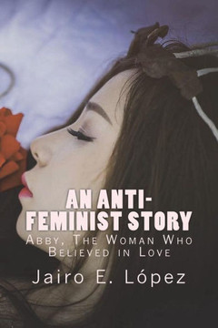 An Anti-feminist Story: Abby, The Woman Who Believed in Love