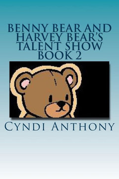 Benny Bear and Harvey Bear's Talent Show: Book 2 Benny Bear Series