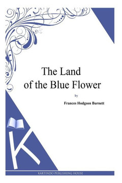 The Land of the Blue Flower : 9781494971571