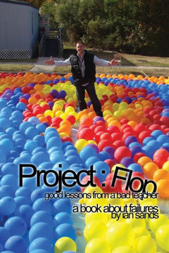Project Flop: Good Lessons From A Bad Teacher