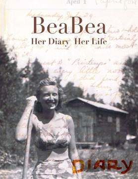 BeaBea: Her Diary Her Life: ""Beatrice Millman Bazar: Her diary from the summer of 1931 and highlights from the rest of her lif