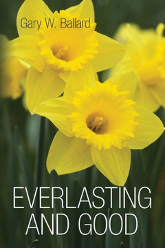 Everlasting and Good: Poetry