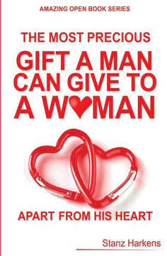 The most precious gift man can give to a woman apart from his heart
