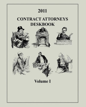 Contract Attorneys Deskbook, 2011, Volume I: Volume Ib - Chapters 11-18B