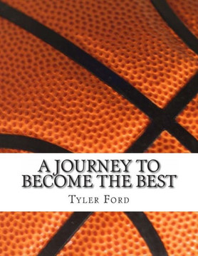 A Journey To Become The Best: A Journey To Become The Best