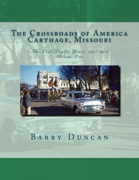 The Crossroads of America Carthage, Missouri: The Carl Taylor Years: 1955-1959