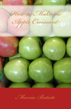 How to Make the Apple Croissant How to Make the Apple Croissant