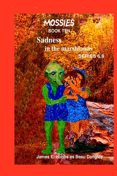 Sadness In The Marshlands Series 6.9 (The Mossies)