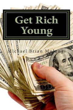 Get Rich Young: A step by step aprroach to Online Money Making