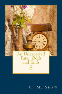 An Unexpected Fate: Odds and Ends