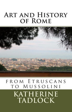 Art and History of Rome: from Etruscans to Mussolini